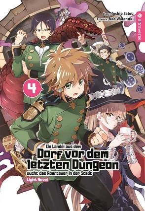 Ein Landei aus dem Dorf vor dem letzten Dungeon sucht das Abenteuer in der Stadt Light Novel 04 von Ihrens,  Miryll, Satou,  Toshio, Watanuki,  Nao