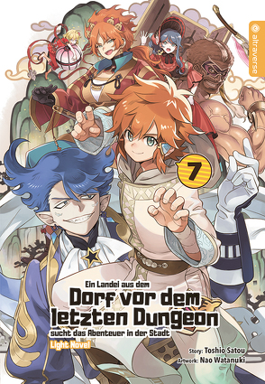 Ein Landei aus dem Dorf vor dem letzten Dungeon sucht das Abenteuer in der Stadt Light Novel 07 von Satou,  Toshio, Wakouing,  Gregor, Watanuki,  Nao