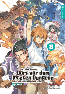 Ein Landei aus dem Dorf vor dem letzten Dungeon sucht das Abenteuer in der Stadt Light Novel 08 von Ebersberger,  Michael, Satou,  Toshio, Watanuki,  Nao