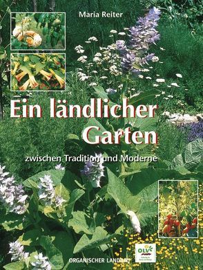 Ein ländlicher Garten zwischen Tradition und Moderne von Reiter,  Maria