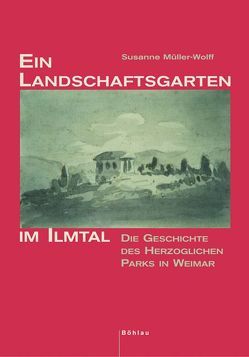 Ein Landschaftsgarten im Ilmtal von Müller-Wolff,  Susanne