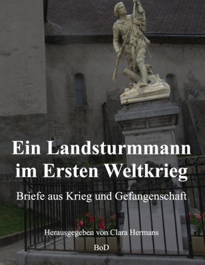 Ein Landsturmmann im Ersten Weltkrieg von Hermans,  Clara