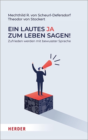 Ein lautes Ja zum Leben sagen! von Scheurl-Defersdorf,  Mechthild R. von, Stockert,  Prof. Dr. Theodor von