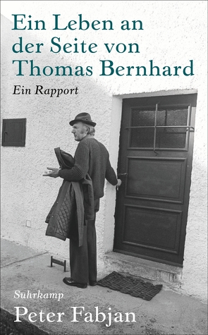 Ein Leben an der Seite von Thomas Bernhard von Fabjan,  Peter