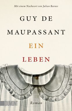 Ein Leben von Barnes,  Julian, de Maupassant,  Guy, Hasting,  Cornelia