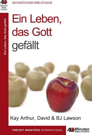 Ein Leben, das Gott gefällt von Arthur,  Kay, Lawson,  B J, Lawson,  David