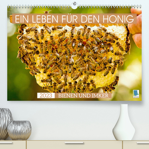 Ein Leben für den Honig – Bienen und Imker (Premium, hochwertiger DIN A2 Wandkalender 2023, Kunstdruck in Hochglanz) von CALVENDO