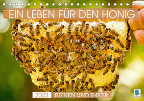 Ein Leben für den Honig – Bienen und Imker (Tischkalender 2023 DIN A5 quer) von CALVENDO