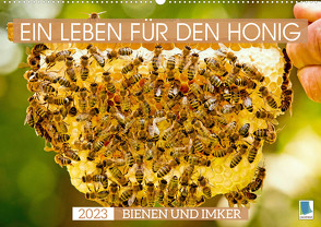 Ein Leben für den Honig – Bienen und Imker (Wandkalender 2023 DIN A2 quer) von CALVENDO