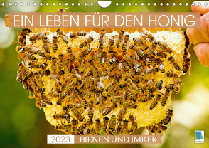 Ein Leben für den Honig – Bienen und Imker (Wandkalender 2023 DIN A4 quer) von CALVENDO