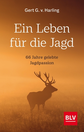 Ein Leben für die Jagd von Harling,  Gert G v.