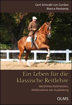 Ein Leben für die klassische Reitlehre von Rieskamp,  Bianca, Schwabl von Gordon,  Gert