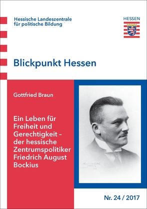 Ein Leben für Freiheit und Gerechtigkeit – der hessische Zentrumspolitiker Friedrich August Bockius von Braun,  Gottfried