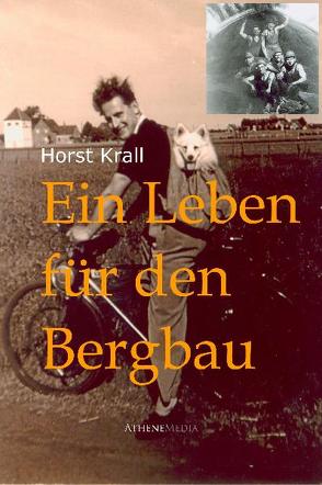 Ein Leben für den Bergbau von Krall,  Horst