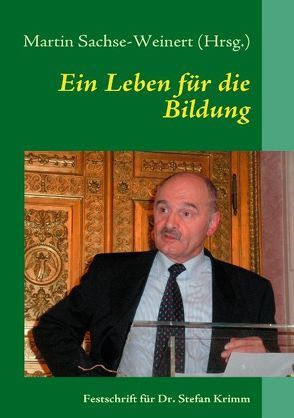 Ein Leben für die Bildung von Sachse-Weinert,  Martin