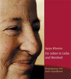 Ein Leben in Liebe und Weisheit von Amon-Weede,  Ruth, Baumgartl,  Nomi, Buschbaum,  Annemarie, Khema,  Ayya, Kornfeld,  Marlies, Nyanabodhi,  Bhante, Reg,  Fritz, Weede,  Volkmar