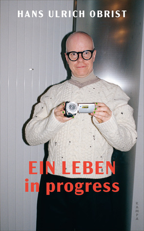 Ein Leben in progress von Obrist,  Hans Ulrich