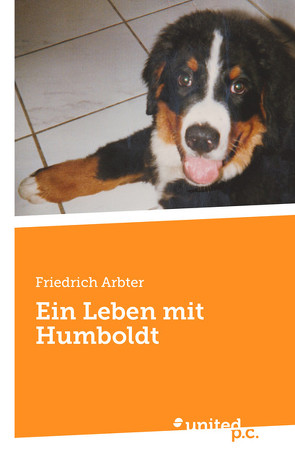 Ein Leben mit Humboldt von Arbter,  Friedrich