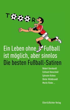 Ein Leben ohne Fußball ist möglich, aber sinnlos von Goosen,  Frank, Hildebrandt,  Dieter, Lüdecke,  Frank, Scheibner,  Hans, Venske,  Henning
