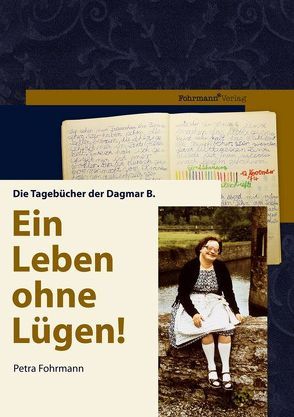 Ein Leben ohne Lügen! von Fohrmann,  Petra