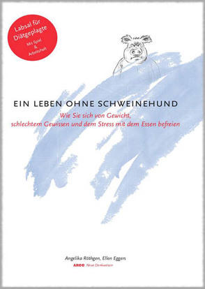 Ein Leben ohne Schweinehund von Eggers,  Ellen, Röthgen,  Angelika