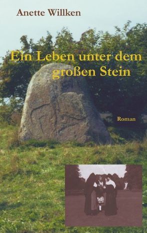 Ein Leben unter dem großen Stein von Willken,  Anette