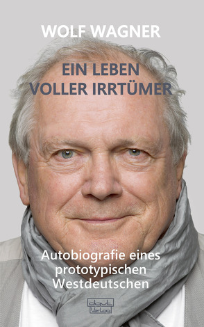 Ein Leben voller Irrtümer von Wagner,  Wolf