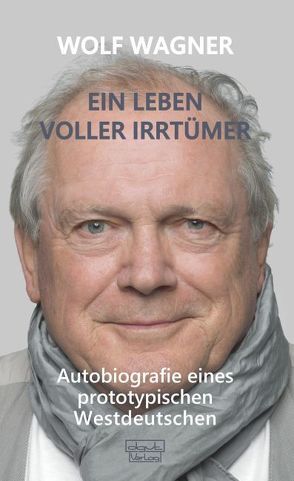 Ein Leben voller Irrtümer von Wagner,  Wolf