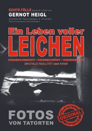 TRUE CRIME und TRUE LIFE / Ein Leben voller Leichen von Heigl,  Gernot