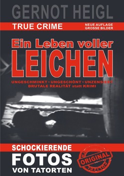 TRUE CRIME und TRUE LIFE / Ein Leben voller Leichen von Heigl,  Gernot