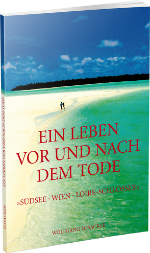 Ein Leben vor und nach dem Tode von Losacker,  Wolfgang