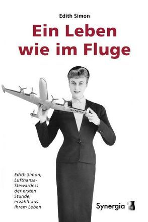 Ein Leben wie im Fluge von Simon,  Edith