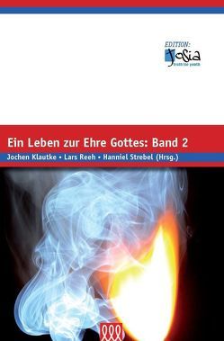 Ein Leben zur Ehre Gottes – Band 2 von Klautke,  Jochen