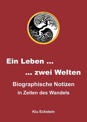 Ein Leben … zwei Welten von Eckstein,  Kiu