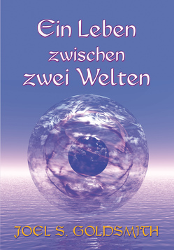 Ein Leben zwischen zwei Welten von Goldsmith,  Joel S