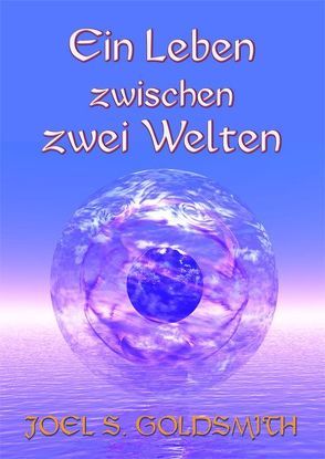 Ein Leben zwischen zwei Welten von Goldsmith,  Joel S