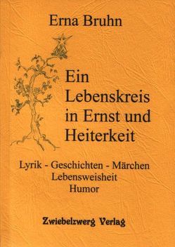 Ein Lebenskreis in Ernst und Heiterkeit von Bruhn,  Erna