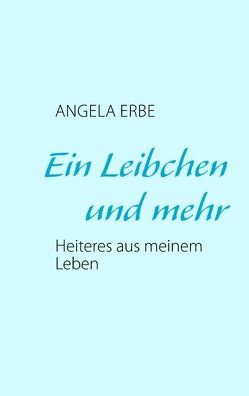 Ein Leibchen und mehr von Erbe,  Angela