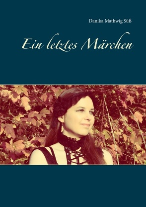 Ein letztes Märchen von Mathwig Süß,  Danika