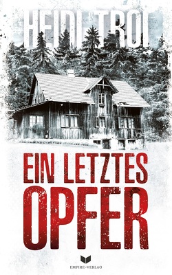 Ein letztes Opfer: Thriller von Troi,  Heidi