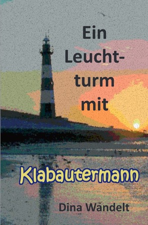 Ein Leuchtturm mit Klabautermann von Wandelt,  Dina