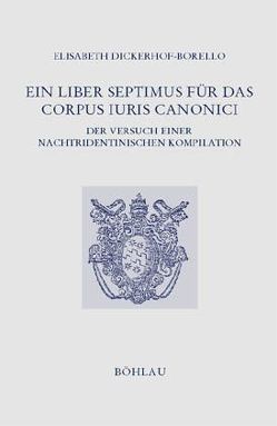 Ein Liber Septimus für das Corpus Iuris Canonici von Dickerhof-Borello,  Elisabeth