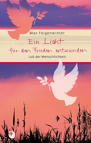 Ein Licht für den Frieden anzünden von Feigenwinter,  Max