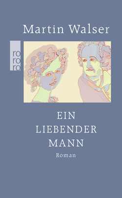 Ein liebender Mann von Walser,  Martin