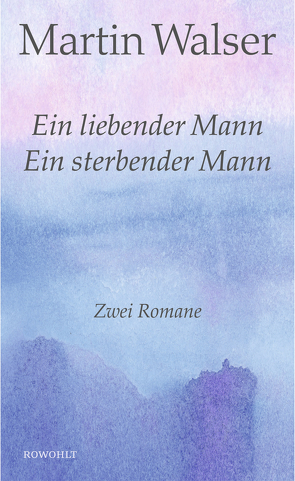 Ein liebender Mann/Ein sterbender Mann von Walser,  Martin