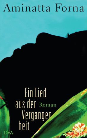 Ein Lied aus der Vergangenheit von Bandini,  Giovanni, Forna,  Aminatta