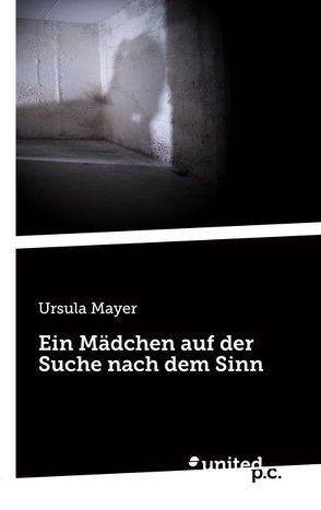 Ein Mädchen auf der Suche nach dem Sinn von Mayer,  Ursula