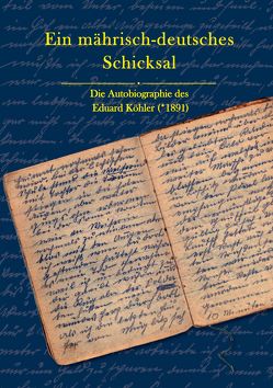 Ein mährisch-deutsches Schicksal von Köhler,  Eduard, Prof. Dr. Kurth,  Dieter