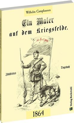 Ein Maler auf dem Kriegsfelde 1864 von Camphausen,  Wilhelm