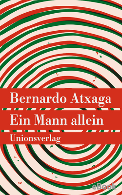 Ein Mann allein von Atxaga,  Bernardo, Induni,  Giò Waeckerlin